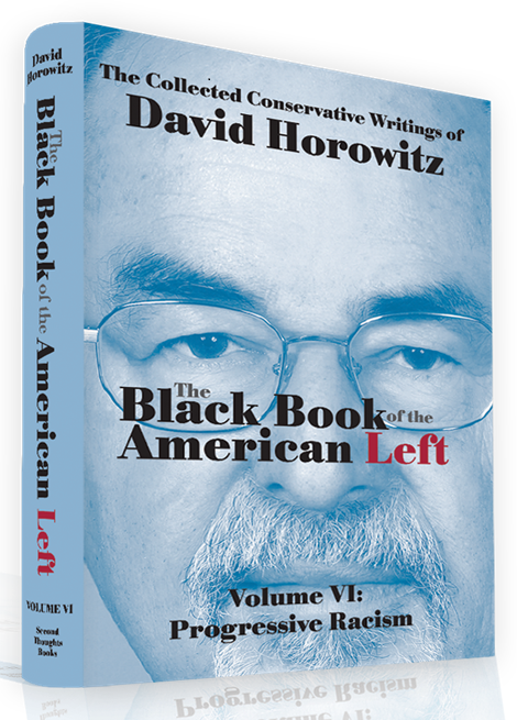 The Black Book of the American Left Volume VI: Progressive Racism