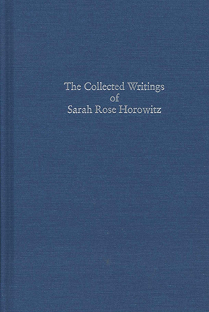 The Collected Writings of Sarah Rose Horowitz