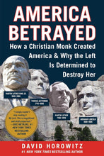 Load image into Gallery viewer, America Betrayed: How A Christian Monk Created America &amp; Why The Left Is Determined To Destroy Her
