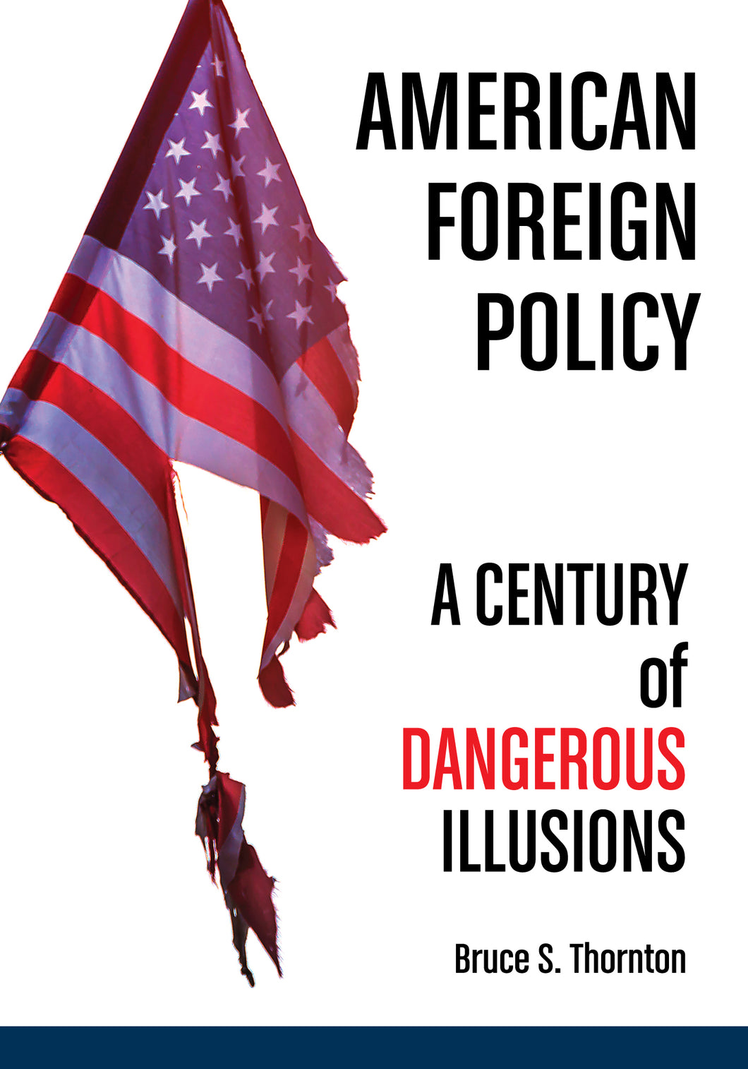 American Foreign Policy: A Century of Dangerous Illusions
