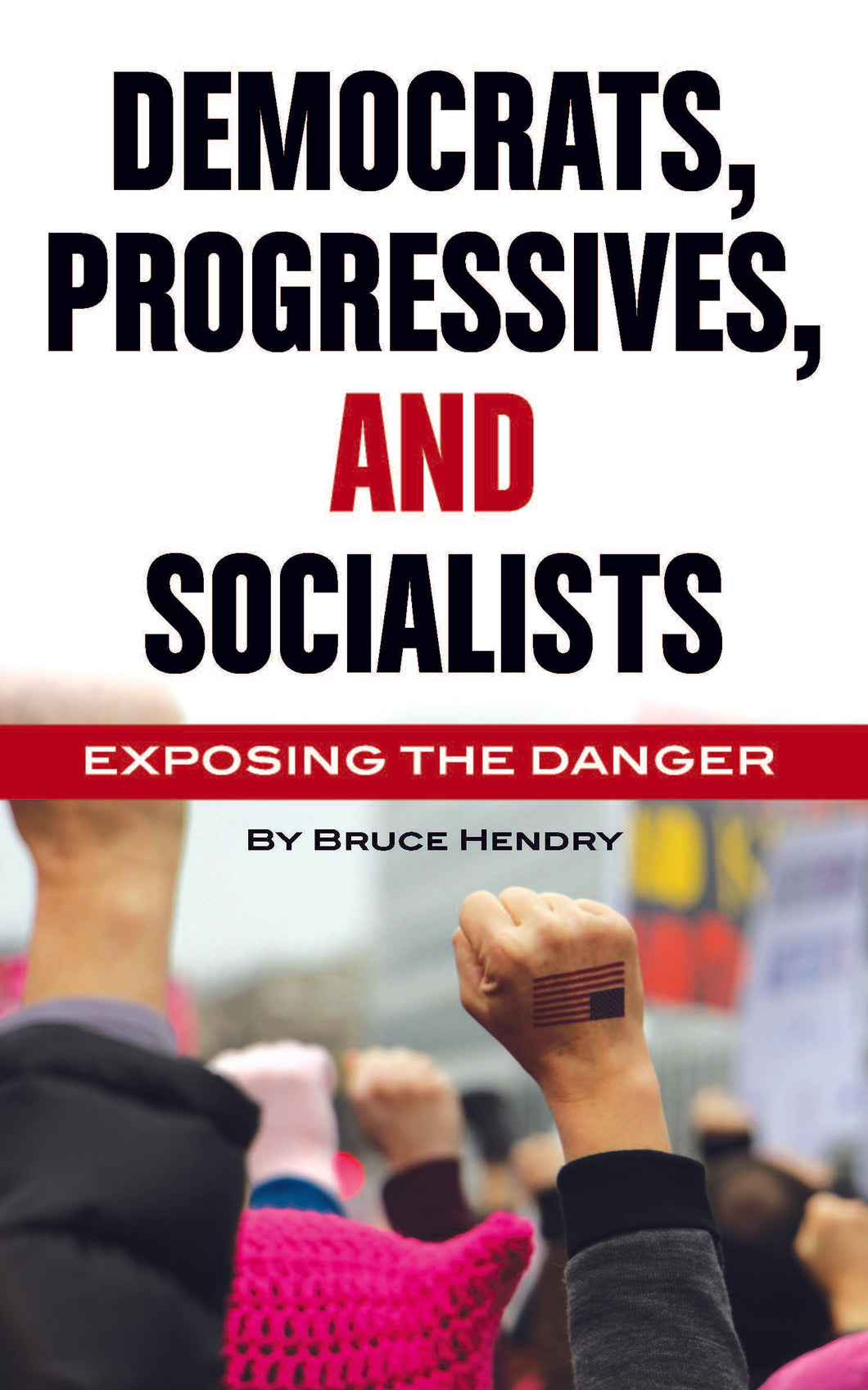 Democrats, Progressives and Socialists: Exposing the Danger