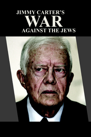 Jimmy Carter's War Against the Jews