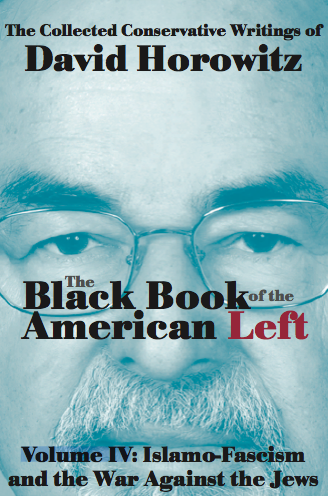 The Black Book of the American Left, Volume IV: Islamo-Fascism and the War Against the Jews
