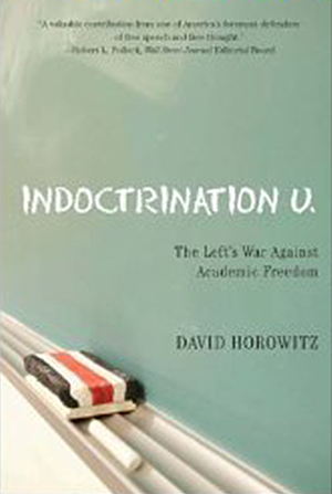 Indoctrination U. The Left's War Against Academic Freedom