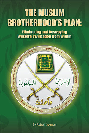 The Muslim Brotherhood's Plan:  Destroying Western Civilization from Within