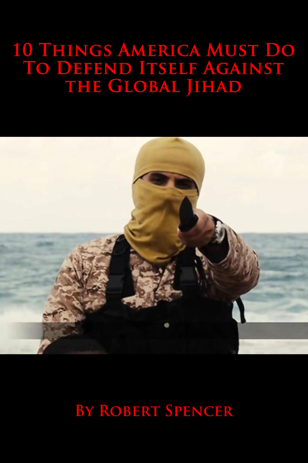 10 Things America Must Do To Defend Itself Against The Global Jihad