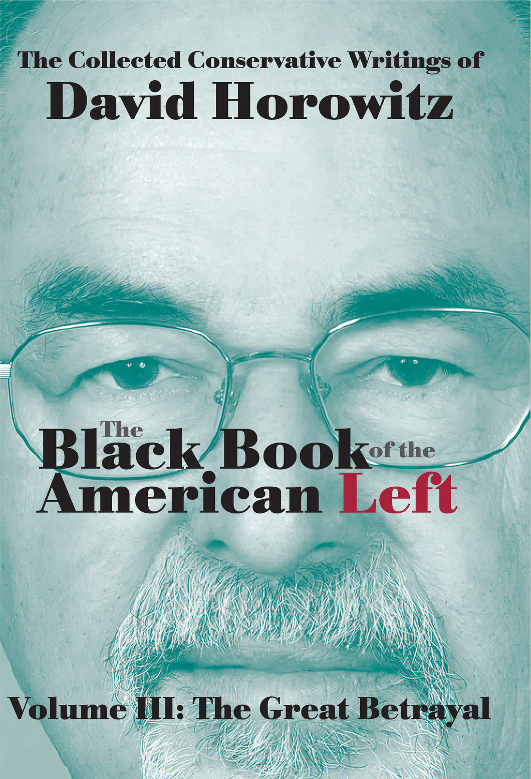 The Black Book of the American Left, Volume III: The Great Betrayal